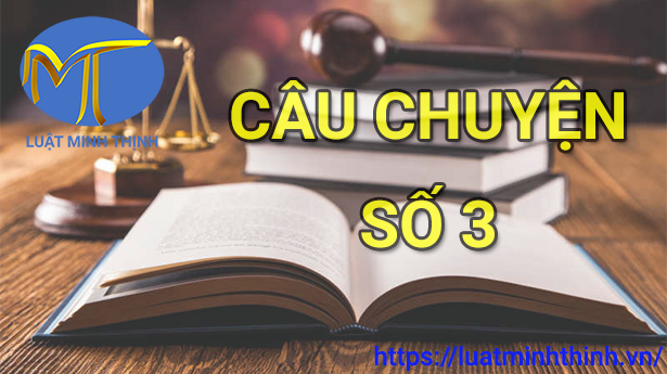 Câu chuyện pháp lý số 3