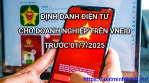 Doanh nghiệp bắt buộc dùng VNeID từ 01/7/2025 – Cách đăng ký đúng chuẩn