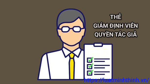 Hướng dẫn xin cấp thẻ giám định viên quyền tác giả, quyền liên quan mới nhất