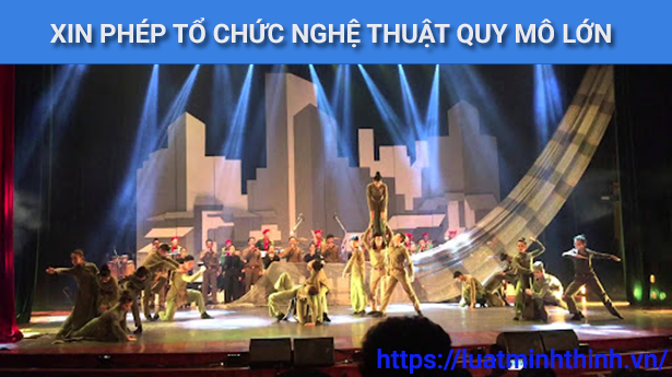 Điều kiện và hồ sơ xin phép tổ chức cuộc thi, liên hoan nghệ thuật biểu diễn quy mô lớn