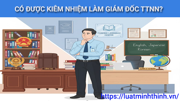 Người làm nhà nước có được kiêm nhiệm làm Giám đốc trung tâm ngoại ngữ không?