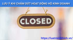 Những lưu ý khi thực hiện thủ tục chấm dứt hoạt động hộ kinh doanh