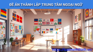 Những nội dung chính phải có trong đề án thành lập trung tâm ngoại ngữ