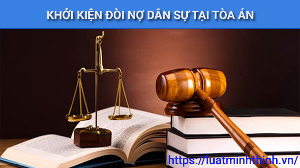 Quy trình khởi kiện đòi nợ dân sự tại Tòa án theo luật mới nhất