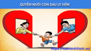Quyền nuôi con sau ly hôn: Cha hay mẹ có lợi thế hơn?