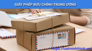Thủ tục cấp Giấy phép Bưu chính Trung ương: Hồ sơ, quy trình, lệ phí