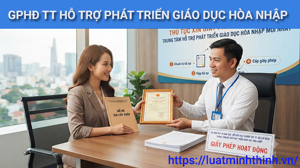 Thủ tục xin giấy phép hoạt động Trung tâm hỗ trợ phát triển giáo dục hòa nhập mới nhất