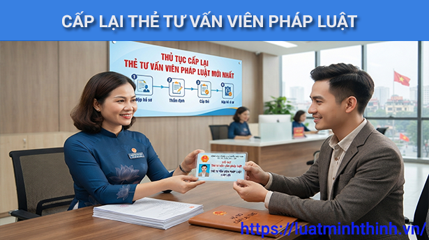 Thủ tục cấp lại Thẻ tư vấn viên pháp luật mới nhất 2026