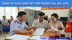 Thủ tục đăng ký khai sinh kết hợp nhận cha, mẹ, con mới nhất