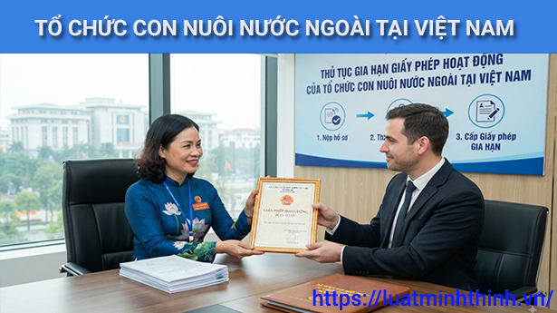 Thủ tục gia hạn Giấy phép hoạt động của tổ chức con nuôi nước ngoài tại Việt Nam