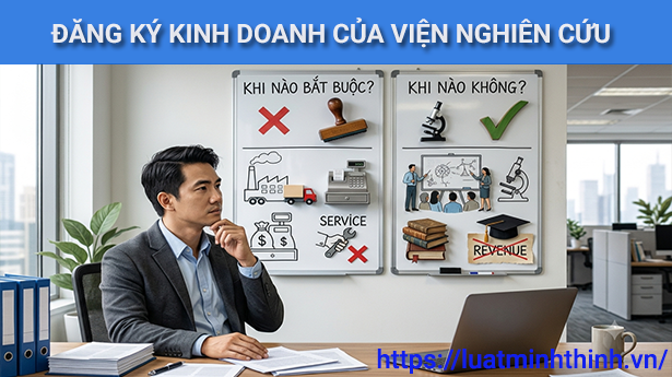 Đăng ký kinh doanh của viện nghiên cứu: Khi nào bắt buộc, khi nào không?