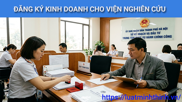 Thủ tục đăng ký kinh doanh cho viện nghiên cứu theo quy định mới